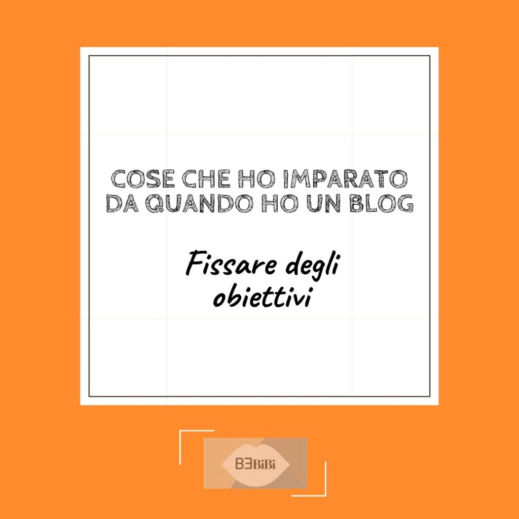 cose che ho imparato da quando ho un blog - fissare degli obiettivi 