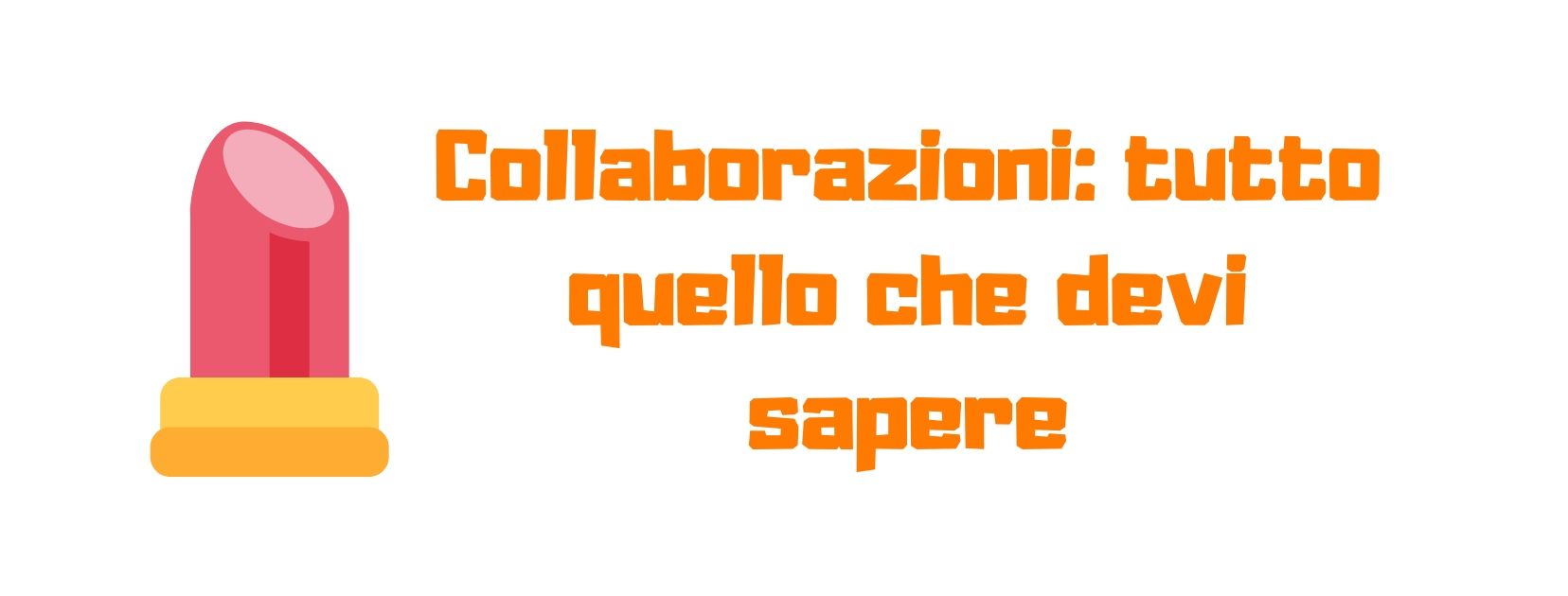Collaborazioni: tutto quello che devi sapere